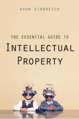 Ghidul esențial al proprietății intelectuale - The Essential Guide to Intellectual Property