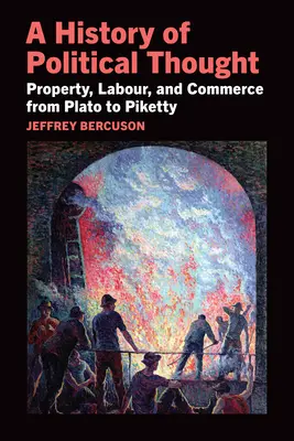 O istorie a gândirii politice: Proprietate, muncă și comerț de la Platon la Piketty - A History of Political Thought: Property, Labor, and Commerce from Plato to Piketty