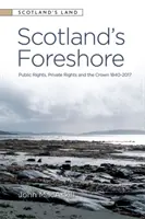 Scotland's Foreshore: Drepturile publice, drepturile private și Coroana 1840-2017 - Scotland's Foreshore: Public Rights, Private Rights and the Crown 1840-2017