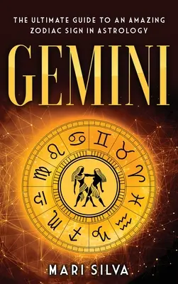 Gemeni: Ghidul suprem pentru un semn zodiacal uimitor în astrologie - Gemini: The Ultimate Guide to an Amazing Zodiac Sign in Astrology