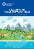 Promovarea conexiunii dintre păduri și apă - un ghid de facilitare a dezvoltării capacităților - Advancing the forest and water nexus - a capacity development facilitation guide