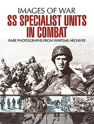 Unități specializate SS în luptă - SS Specialist Units in Combat