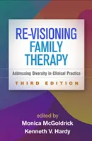 Re-Visioning Family Therapy, ediția a treia: Abordarea diversității în practica clinică - Re-Visioning Family Therapy, Third Edition: Addressing Diversity in Clinical Practice