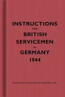 Instrucțiuni pentru militarii britanici în Germania, 1944 - Instructions for British Servicemen in Germany, 1944