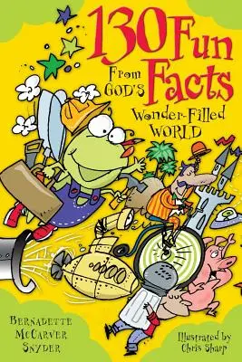 130 de fapte amuzante din lumea plină de minuni a lui Dumnezeu - 130 Fun Facts from God's Wonder-Filled World