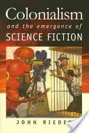 Colonialismul și apariția science-fiction-ului - Colonialism and the Emergence of Science Fiction