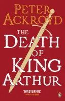 Moartea regelui Arthur - Legenda nemuritoare - Death of King Arthur - The Immortal Legend