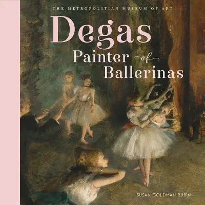 Degas, pictor de balerine - Degas, Painter of Ballerinas