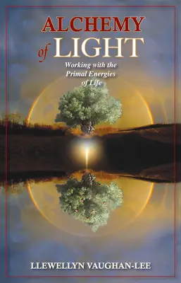 Alchimia Luminii: Lucrul cu energiile primare ale vieții - Alchemy of Light: Working with the Primal Energies of Life