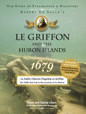 Le Griffon și Insulele Huron - 1679: Povestea noastră de explorare și descoperire - Le Griffon and the Huron Islands - 1679: Our Story of Exploration and Discovery
