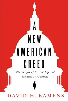 Un nou crez american: Eclipsa de cetățenie și ascensiunea populismului - A New American Creed: The Eclipse of Citizenship and Rise of Populism