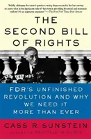 A doua Declarație a drepturilor: Revoluția neterminată a Fdr - și de ce avem nevoie de ea mai mult ca oricând - The Second Bill of Rights: Fdr's Unfinished Revolution -- And Why We Need It More Than Ever