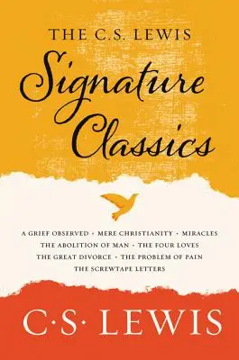 C. S. Lewis Signature Classics: An Anthology of 8 C. S. Lewis Titles: Mere Christianity, The Screwtape Letters, Miracles, The Great Divorce, The P - The C. S. Lewis Signature Classics: An Anthology of 8 C. S. Lewis Titles: Mere Christianity, the Screwtape Letters, Miracles, the Great Divorce, the P