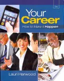 Cariera ta - cum să o realizezi (cu Career Transitions Printed Access Card) (Harwood Lauri (Business Consultant and Trainer Cincinnati Ohio)) - Your Career - How To Make It Happen (with Career Transitions Printed Access Card) (Harwood Lauri (Business Consultant and Trainer Cincinnati Ohio))