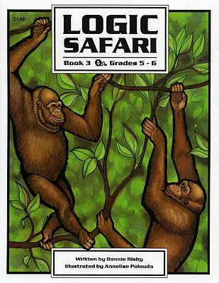 Logic Safari: Cartea 3, clasele 5-6 - Logic Safari: Book 3, Grades 5-6