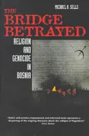 Podul trădat, 11: Religie și genocid în Bosnia - The Bridge Betrayed, 11: Religion and Genocide in Bosnia