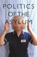 Politica azilului (Politics of the Asylum) - Politics of the Asylum