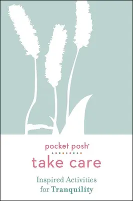 Pocket Posh Take Care: Activități inspirate pentru liniște - Pocket Posh Take Care: Inspired Activities for Tranquility