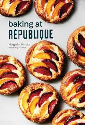Coacerea la Rpublique: Tehnici și rețete magistrale - Baking at Rpublique: Masterful Techniques and Recipes