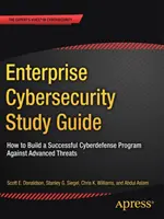 Enterprise Cybersecurity Study Guide: Cum să construiți un program de apărare cibernetică de succes împotriva amenințărilor avansate - Enterprise Cybersecurity Study Guide: How to Build a Successful Cyberdefense Program Against Advanced Threats