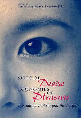 Sites of Desire/Economies of Pleasure, 1997: Sexualities in Asia and the Pacific