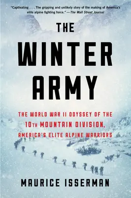Armata de iarnă: Odiseea celui de-al Doilea Război Mondial a Diviziei 10 de Munte, războinicii alpini de elită ai Americii - The Winter Army: The World War II Odyssey of the 10th Mountain Division, America's Elite Alpine Warriors