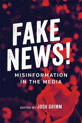 Fake News!: Dezinformarea în mass-media - Fake News!: Misinformation in the Media