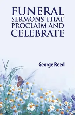Predici funerare care proclamă și sărbătoresc - Funeral Sermons that Proclaim and Celebrate