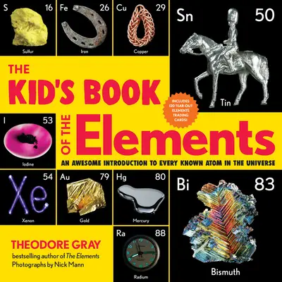 Cartea pentru copii a elementelor: O introducere uimitoare în fiecare atom cunoscut din univers - The Kid's Book of the Elements: An Awesome Introduction to Every Known Atom in the Universe
