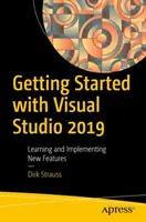 Noțiuni introductive cu Visual Studio 2019: Învățarea și implementarea noilor caracteristici - Getting Started with Visual Studio 2019: Learning and Implementing New Features