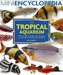 Mini-enciclopedia acvariului tropical - Mini Encyclopedia of the Tropical Aquarium
