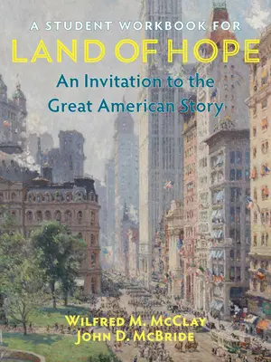 Caiet de lucru pentru elevi pentru Land of Hope: An Invitation to the Great American Story - A Student Workbook for Land of Hope: An Invitation to the Great American Story