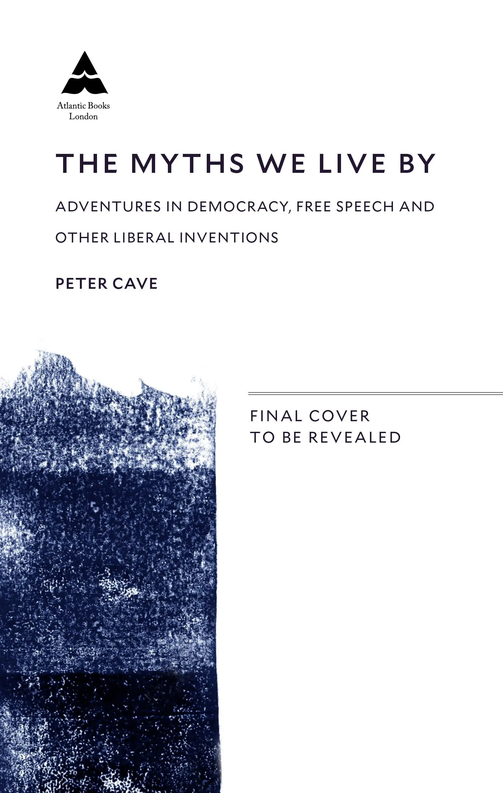 Miturile prin care trăim: Adventures in Democracy, Free Speech and Other Liberal Inventions - The Myths We Live by: Adventures in Democracy, Free Speech and Other Liberal Inventions