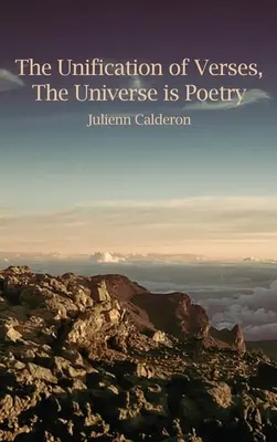 Unificarea versurilor, Universul este poezie - The Unification of Verses, The Universe is Poetry