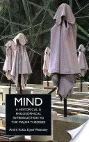 Mintea - O introducere istorică și filosofică în principalele teorii - Mind - A Historical and Philosophical Introduction to the Major Theories