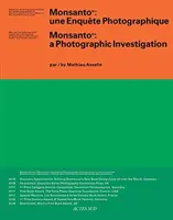 Mathieu Asselin: Monsanto: O investigație fotografică - Mathieu Asselin: Monsanto: A Photographic Investigation