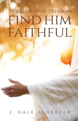 Tragedie și triumf: Find Him Faithful - Tragedy and Triumph: Find Him Faithful