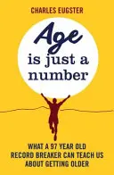 Vârsta este doar un număr: Ce ne poate învăța un recordman de 97 de ani despre înaintarea în vârstă - Age Is Just a Number: What a 97 Year Old Record Breaker Can Teach Us about Growing Older
