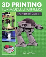 Imprimare 3D pentru ingineri modelatori: Un ghid practic - 3D Printing for Model Engineers: A Practical Guide