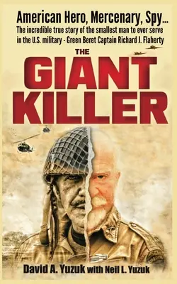 Ucigașul uriaș: Erou american, mercenar, spion ... Incredibila poveste adevărată a celui mai mic om care a servit în armata americană - Green Be - The Giant Killer: American hero, mercenary, spy ... The incredible true story of the smallest man to serve in the U.S. Military-Green Be