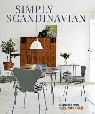 Simply Scandinavian: Case calme, confortabile și neîngrijite - Simply Scandinavian: Calm, Comfortable and Uncluttered Homes