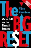 The Big Reset Ediție revizuită: War on Gold and the Financial Endgame (Războiul împotriva aurului și sfârșitul jocului financiar) - The Big Reset Revised Edition: War on Gold and the Financial Endgame