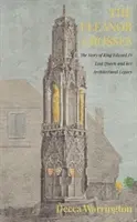Eleanor Crosses - Povestea reginei pierdute a regelui Edward I și moștenirea ei arhitecturală - Eleanor Crosses - The Story of King Edward I's Lost Queen and her Architectural Legacy