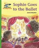 Reading Planet - Sophie Goes to the Ballet - Verde: Galaxie - Reading Planet - Sophie Goes to the Ballet - Green: Galaxy