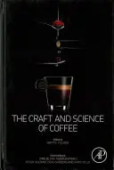 Meșteșugul și știința cafelei (The Craft and Science of Coffee) - The Craft and Science of Coffee