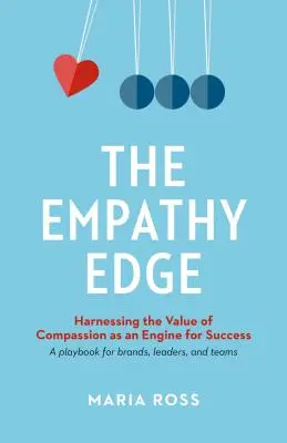 The Empathy Edge: Exploatarea valorii compasiunii ca motor al succesului - The Empathy Edge: Harnessing the Value of Compassion as an Engine for Success