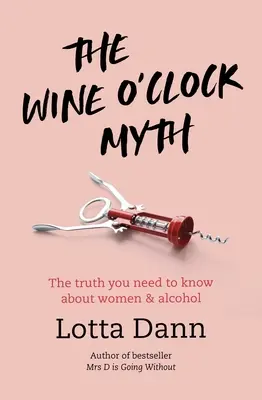 The Wine O'Clock Myth: Adevărul pe care trebuie să îl știți despre femei și alcool - The Wine O'Clock Myth: The Truth You Need to Know about Women and Alcohol