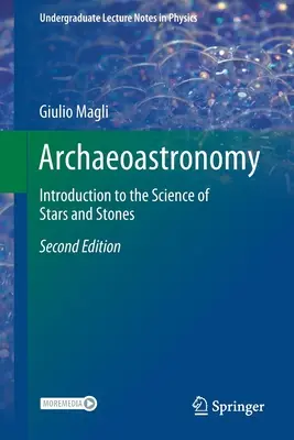 Arheoastronomie: Introducere în știința stelelor și a pietrelor - Archaeoastronomy: Introduction to the Science of Stars and Stones