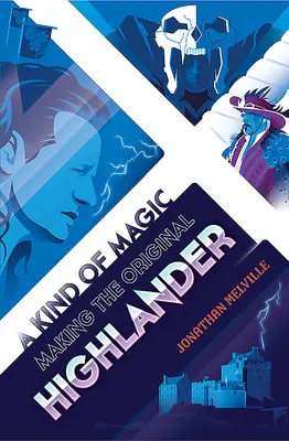 Un fel de magie: realizarea originalului Highlander - A Kind of Magic: Making the Original Highlander