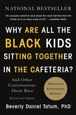 De ce stau toți copiii negri împreună în cantină? Și alte conversații despre rasă - Why Are All the Black Kids Sitting Together in the Cafeteria?: And Other Conversations about Race